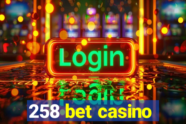 258 bet casino