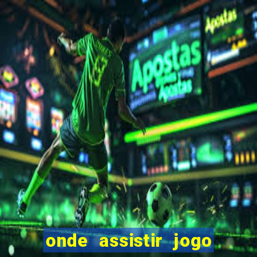 onde assistir jogo da espanha