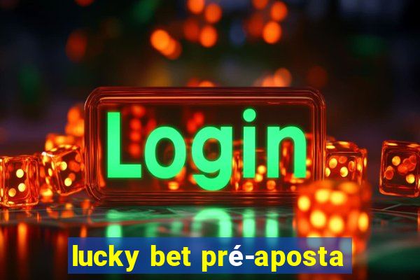 lucky bet pré-aposta