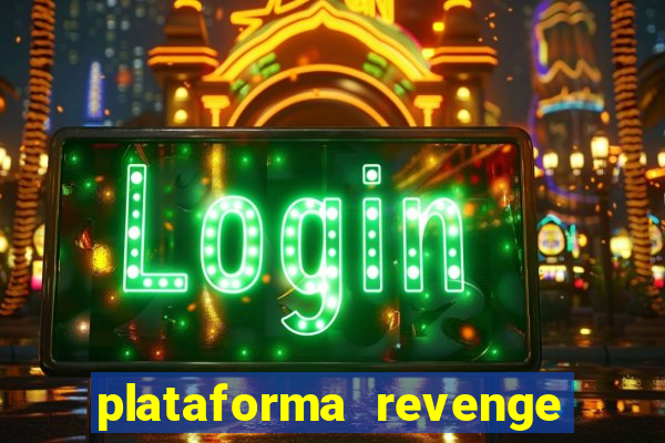 plataforma revenge tigrinho 2