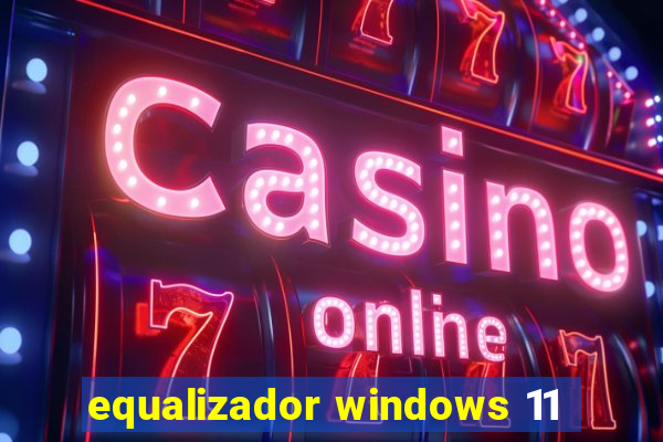 equalizador windows 11