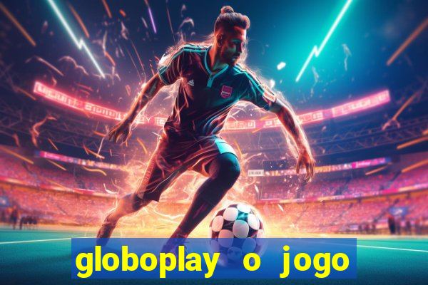 globoplay o jogo que mudou a história