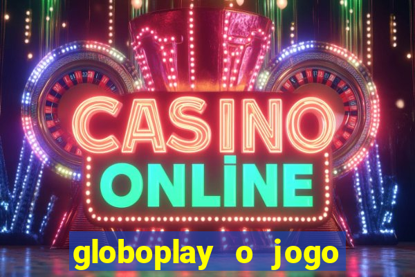 globoplay o jogo que mudou a história