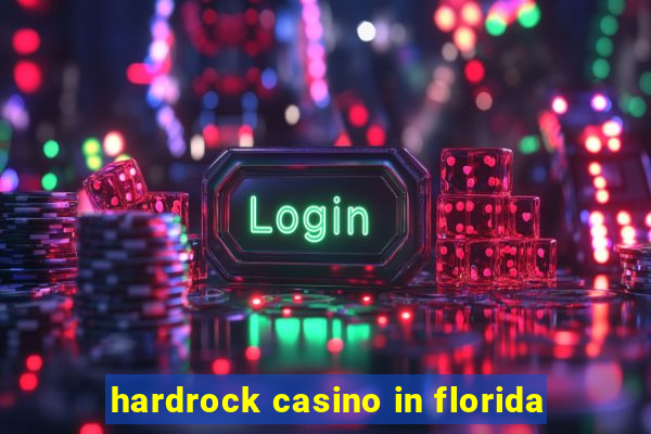 hardrock casino in florida