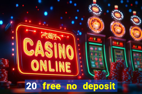 20 free no deposit casino 2020