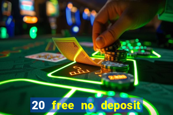 20 free no deposit casino 2020