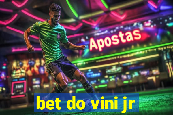 bet do vini jr