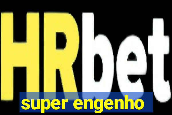 super engenho