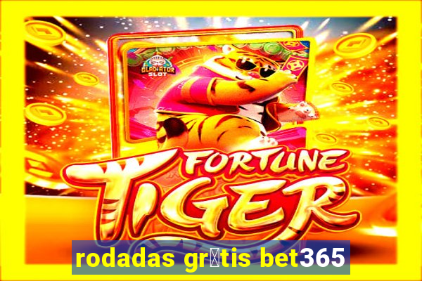 rodadas gr谩tis bet365