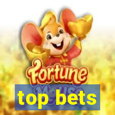 top bets