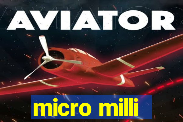 micro milli