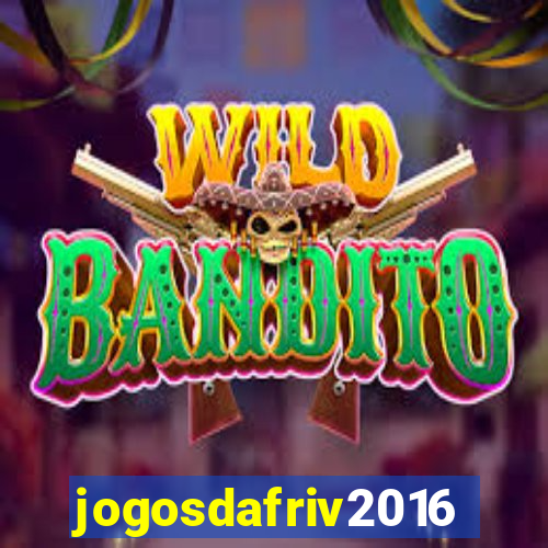 jogosdafriv2016