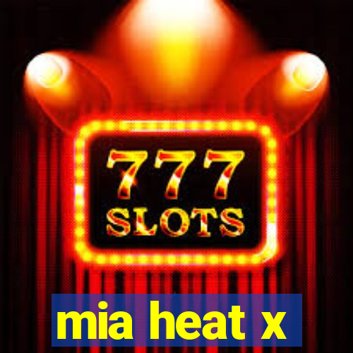 mia heat x