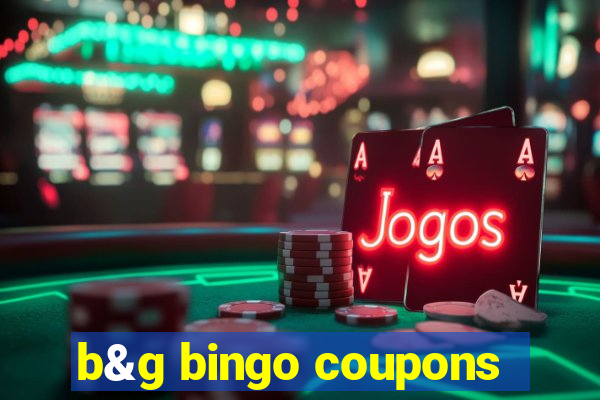 b&g bingo coupons