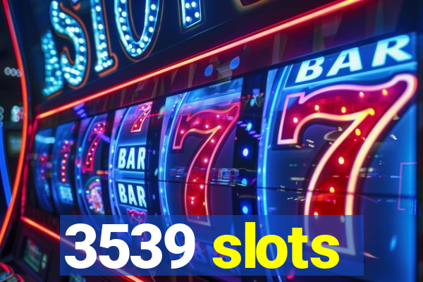 3539 slots