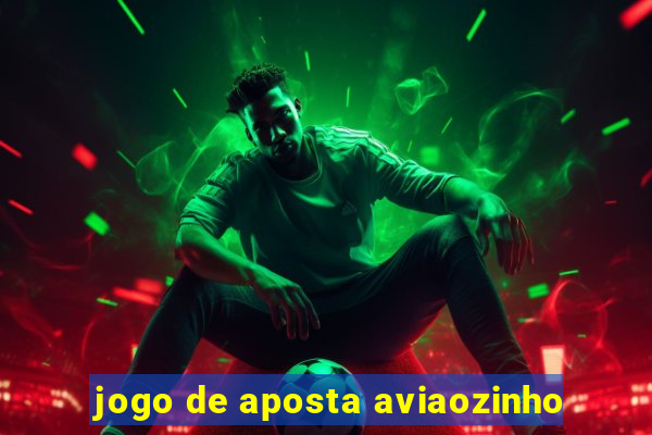 jogo de aposta aviaozinho