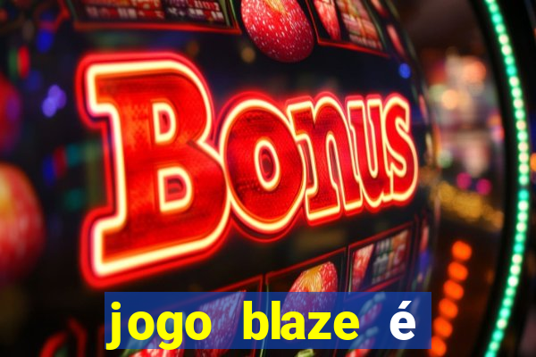 jogo blaze é legal no brasil