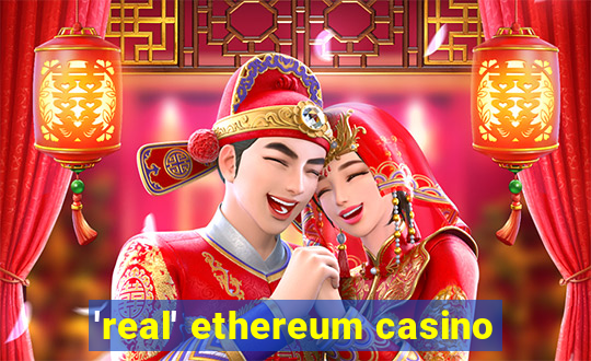 'real' ethereum casino