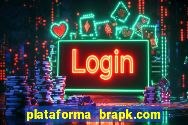 plataforma brapk.com paga mesmo