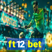 ft12 bet