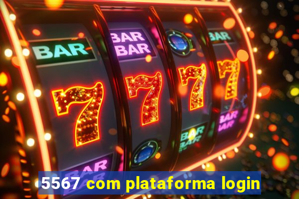 5567 com plataforma login