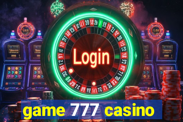 game 777 casino