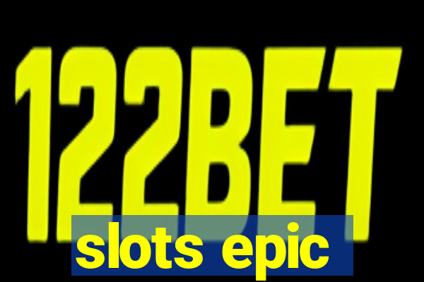 slots epic