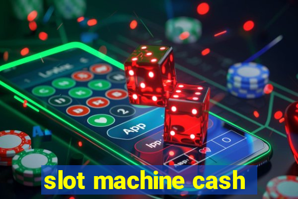 slot machine cash