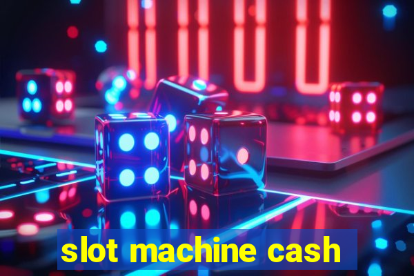 slot machine cash