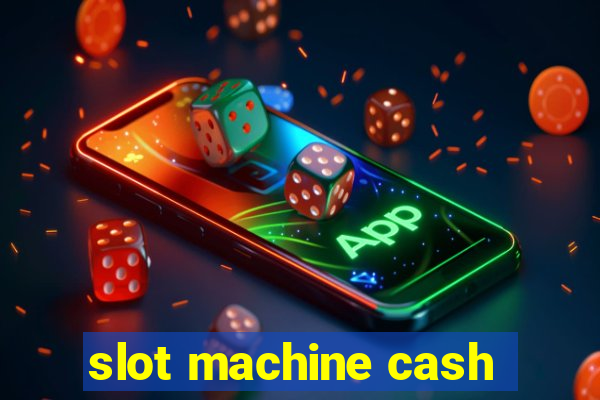 slot machine cash