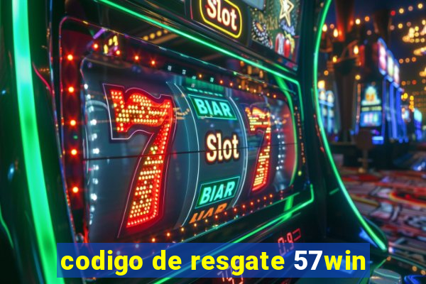 codigo de resgate 57win