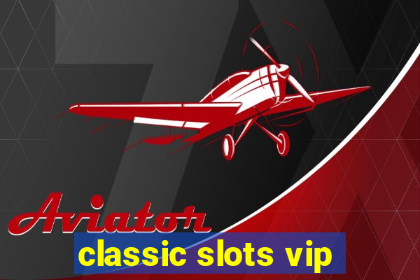 classic slots vip