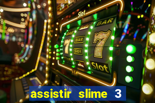 assistir slime 3 temporada dublado