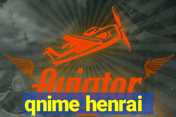 qnime henrai