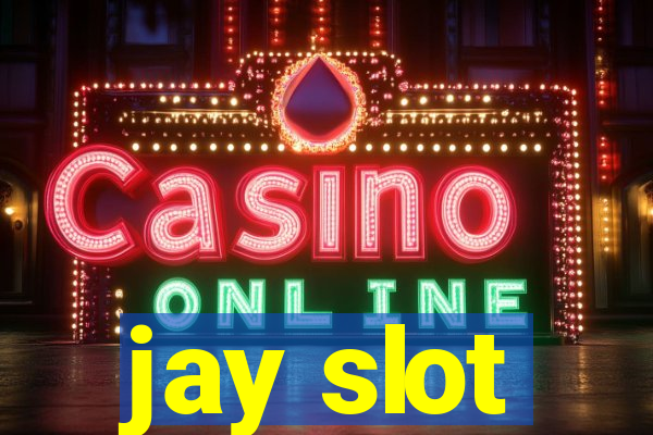 jay slot