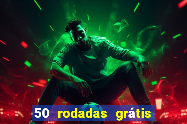 50 rodadas grátis no cadastro sem depósito