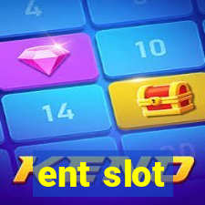 ent slot