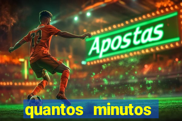 quantos minutos falta para terminar