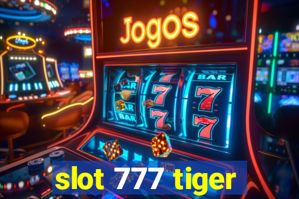 slot 777 tiger