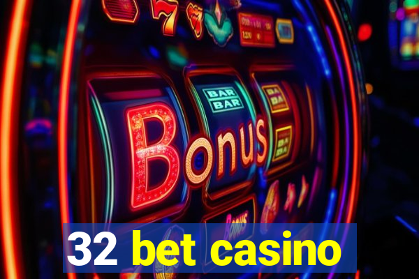 32 bet casino