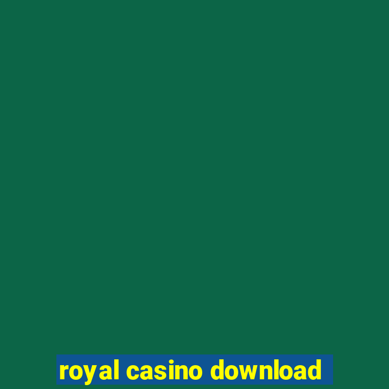 royal casino download