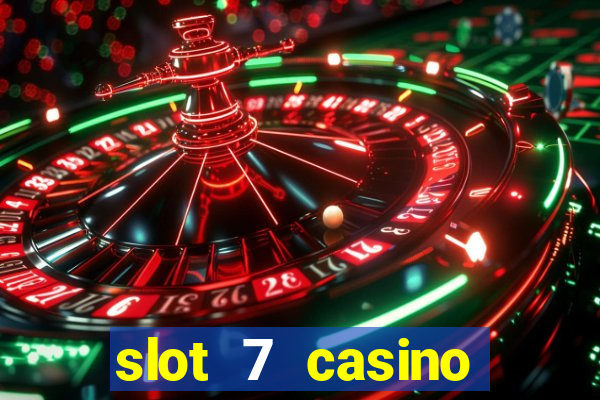 slot 7 casino bonus code