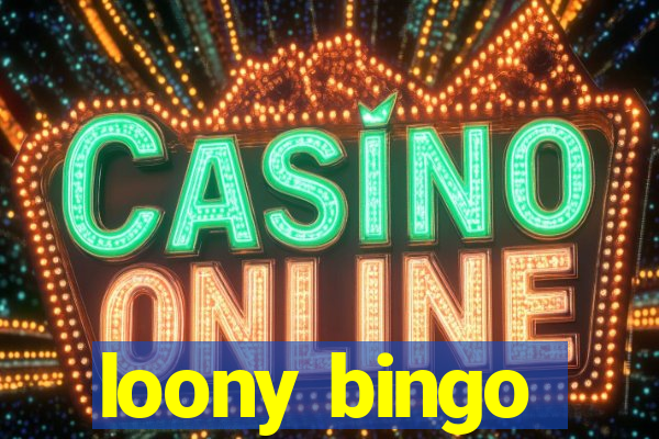 loony bingo