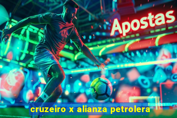 cruzeiro x alianza petrolera