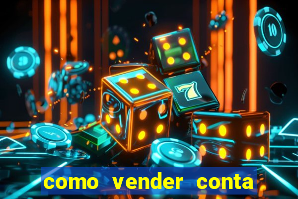 como vender conta de jogo