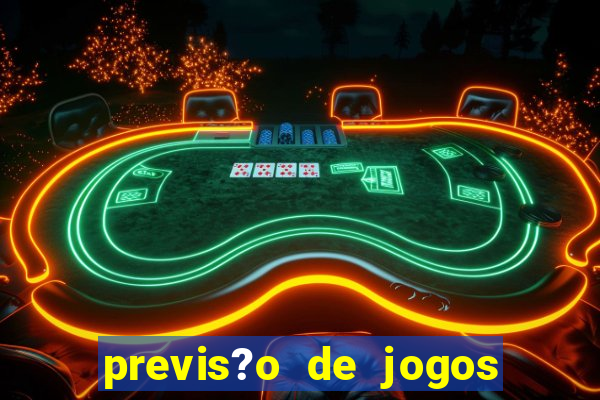 previs?o de jogos de hoje