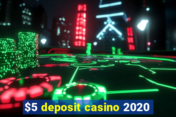 $5 deposit casino 2020