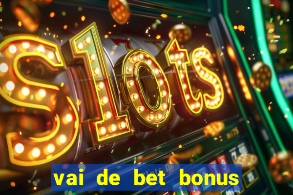 vai de bet bonus de cadastro