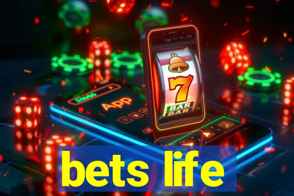 bets life