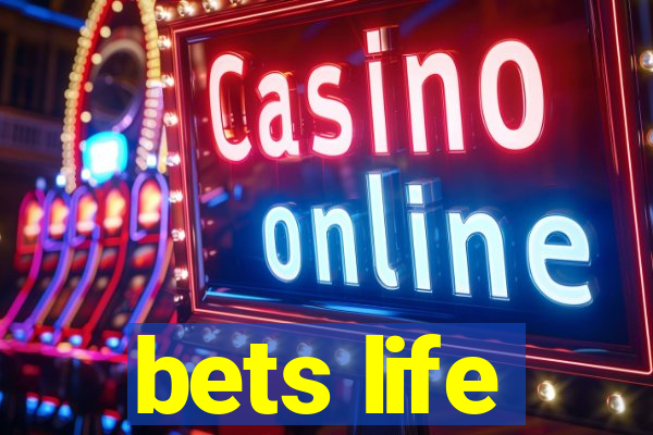 bets life